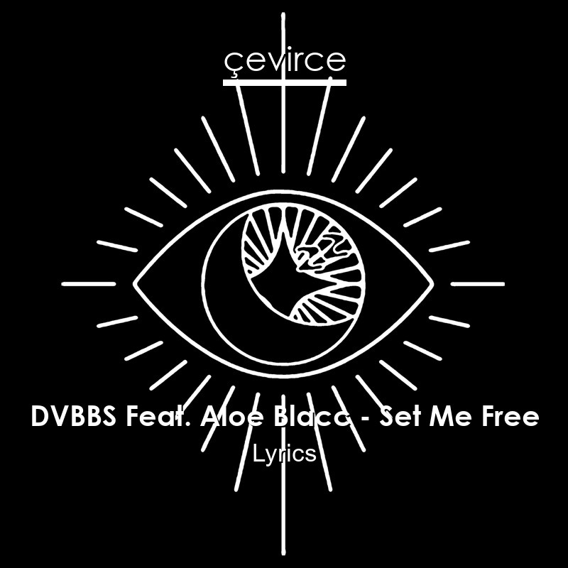 DVBBS Feat. Aloe Blacc – Set Me Free Lyrics