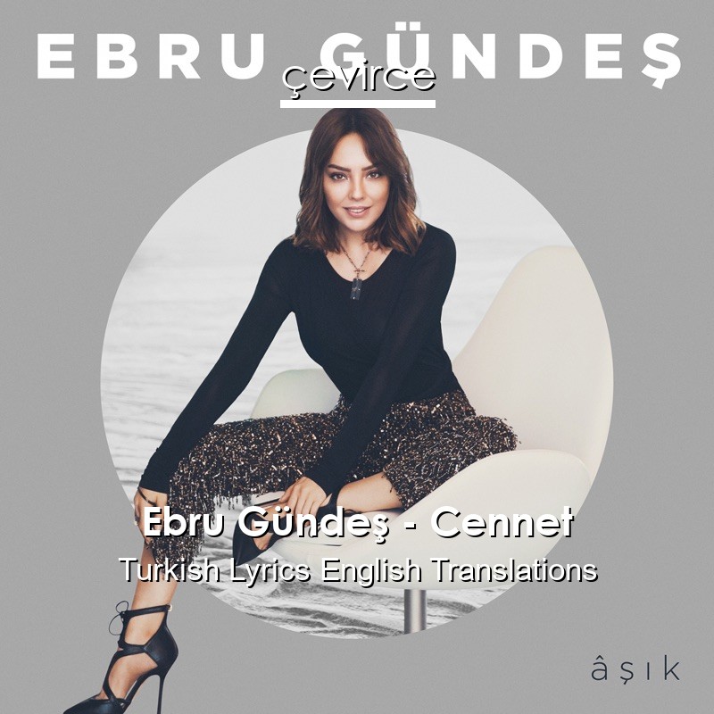 Ebru Gündeş – Cennet Turkish Lyrics English Translations