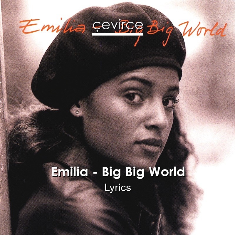 Emilia – Big Big World Lyrics