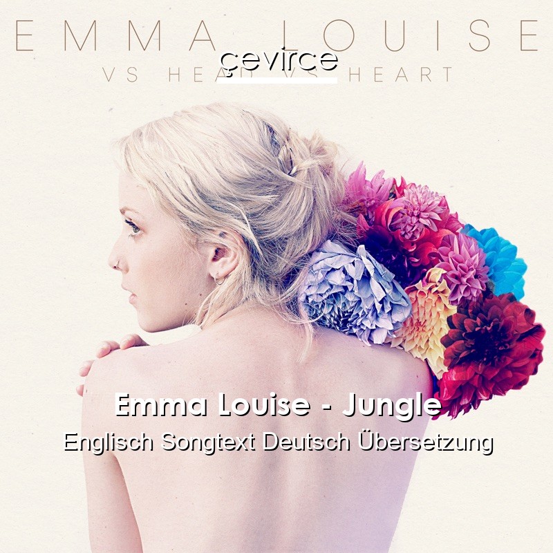 Emma Louise – Jungle Englisch Songtext Deutsch Übersetzung