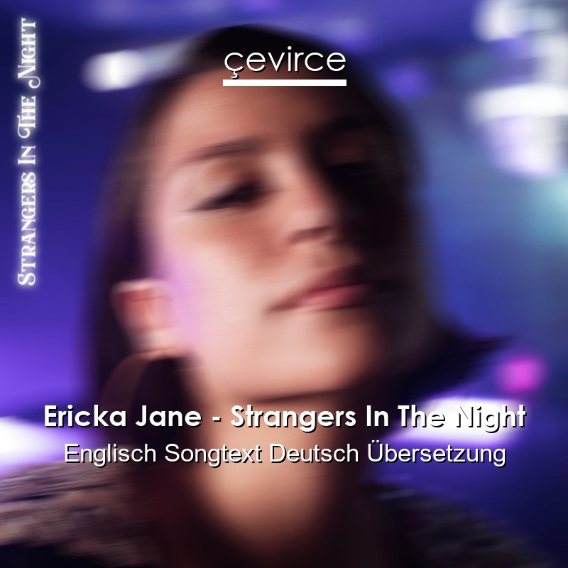 Ericka Jane – Strangers In The Night Englisch Songtext Deutsch Übersetzung