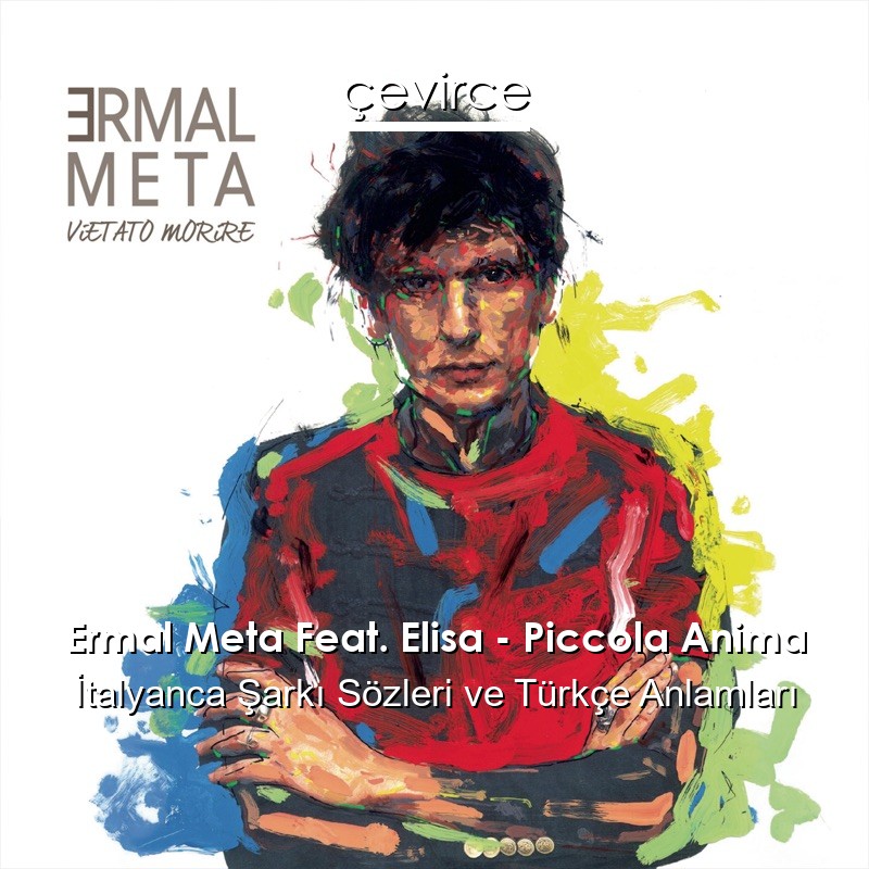Ermal Meta Feat. Elisa – Piccola Anima İtalyanca Şarkı Sözleri Türkçe Anlamları