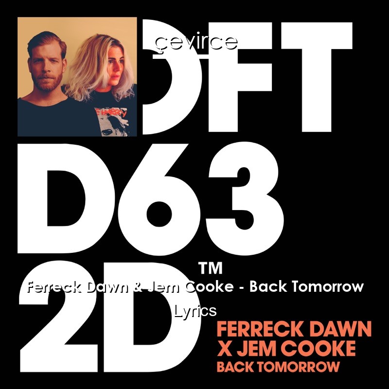 Ferreck Dawn & Jem Cooke – Back Tomorrow Lyrics