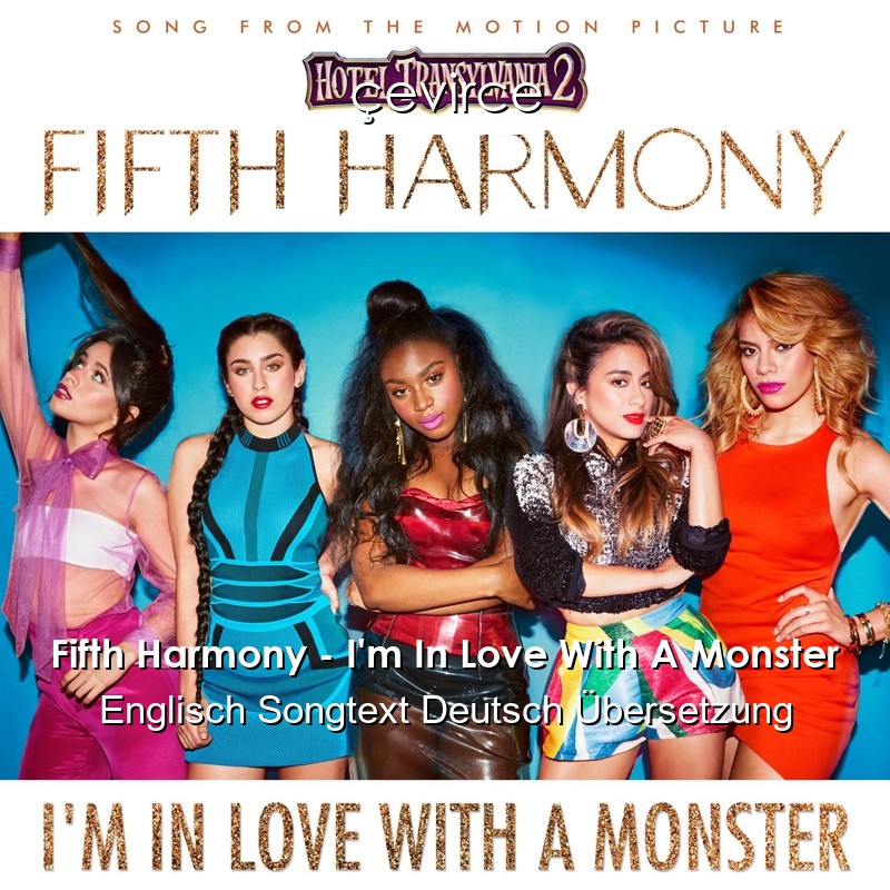 Fifth Harmony – I’m In Love With A Monster Englisch Songtext Deutsch Übersetzung