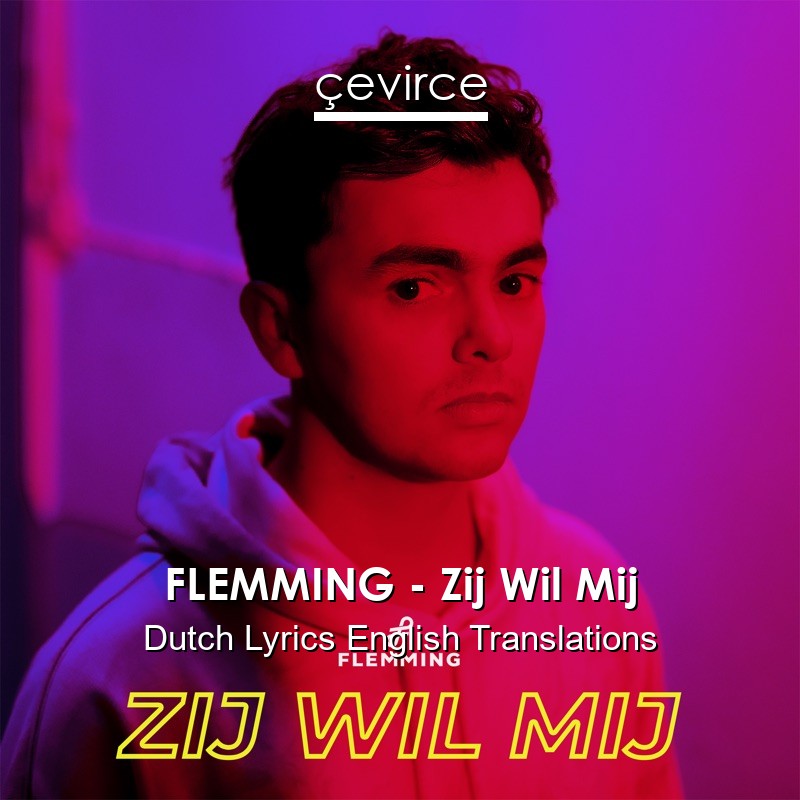 FLEMMING – Zij Wil Mij Dutch Lyrics English Translations