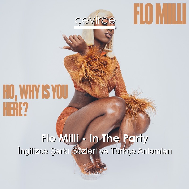 Flo Milli – In The Party İngilizce Şarkı Sözleri Türkçe Anlamları