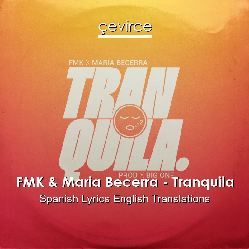 FMK & Maria Becerra – Tranquila Spanish Lyrics English Translations