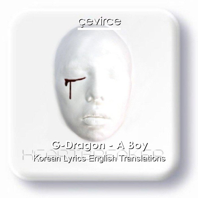 G-Dragon – A Boy Korean Lyrics English Translations