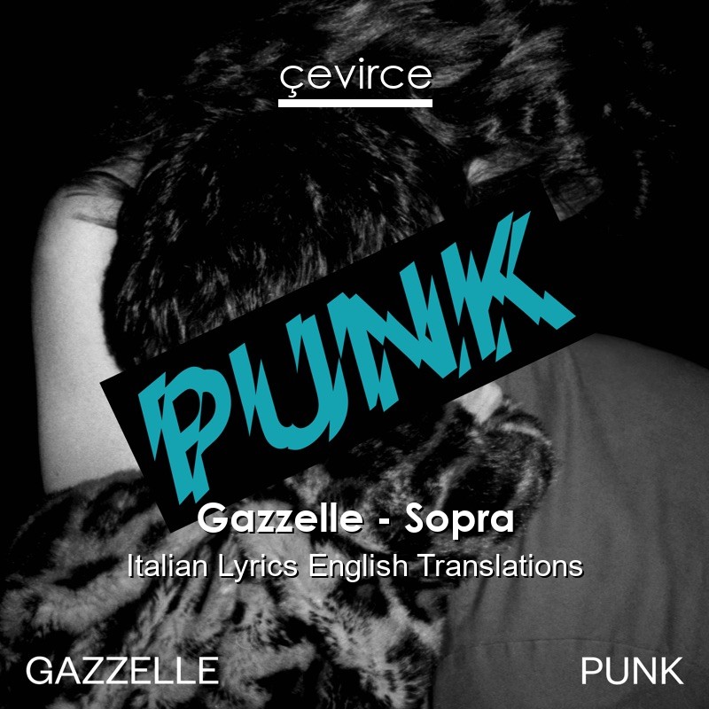 Gazzelle – Sopra Italian Lyrics English Translations