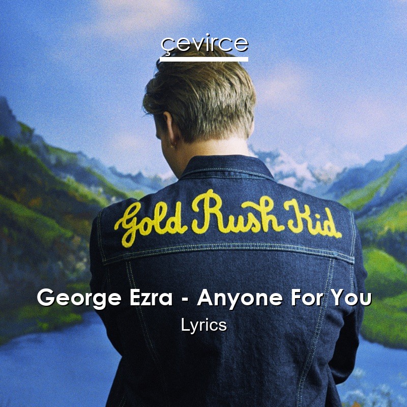 George Ezra – Anyone For You Lyrics