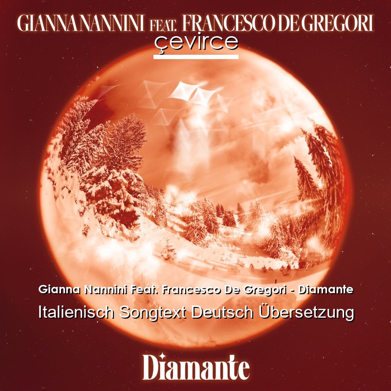 Gianna Nannini Feat. Francesco De Gregori – Diamante Italienisch Songtext Deutsch Übersetzung