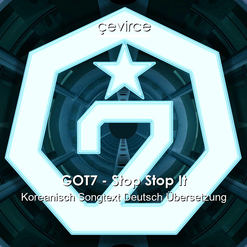 GOT7 – Stop Stop It Koreanisch Songtext Deutsch Übersetzung