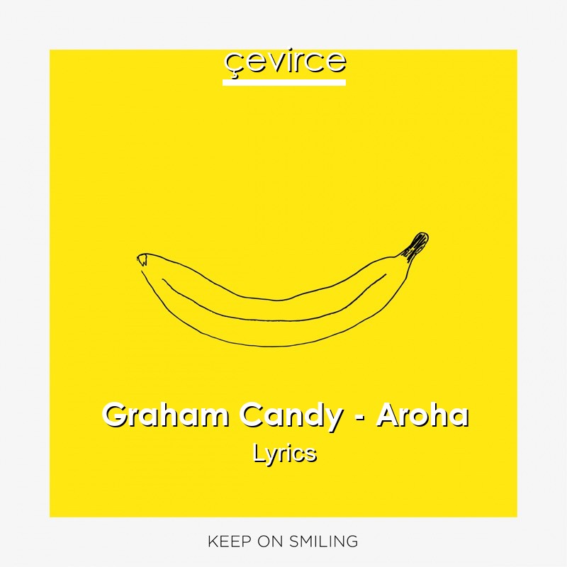 Graham Candy – Aroha Lyrics