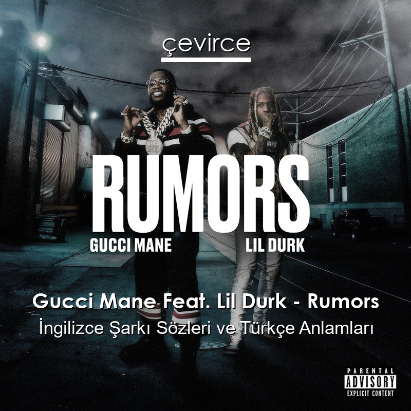 Gucci Mane Feat. Lil Durk – Rumors İngilizce Şarkı Sözleri Türkçe Anlamları