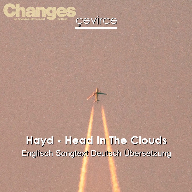 Hayd – Head In The Clouds Englisch Songtext Deutsch Übersetzung