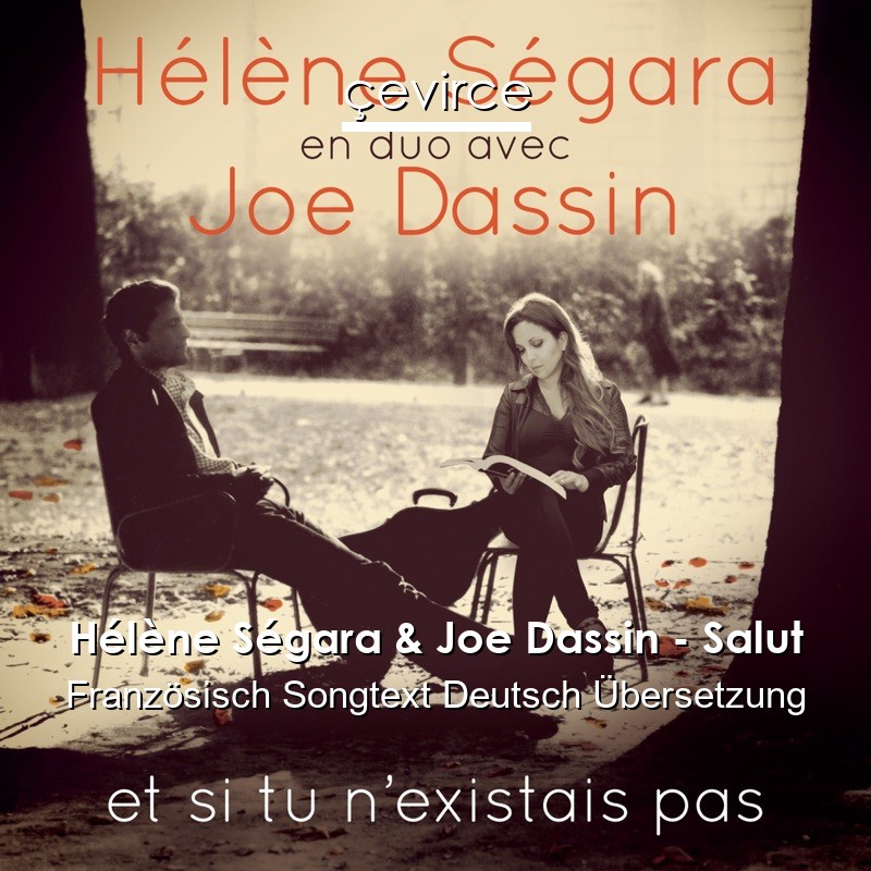 Hélène Ségara & Joe Dassin – Salut Französisch Songtext Deutsch Übersetzung