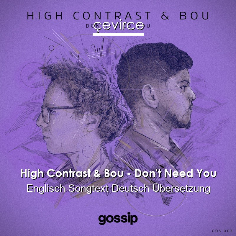 High Contrast & Bou – Don’t Need You Englisch Songtext Deutsch Übersetzung