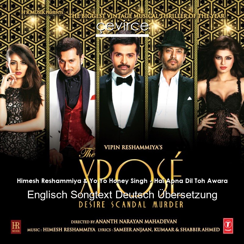 Himesh Reshammiya & Yo Yo Honey Singh – Hai Apna Dil Toh Awara Englisch Songtext Deutsch Übersetzung