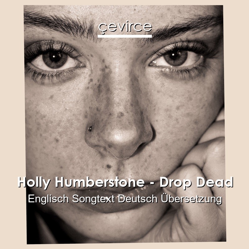 Holly Humberstone – Drop Dead Englisch Songtext Deutsch Übersetzung