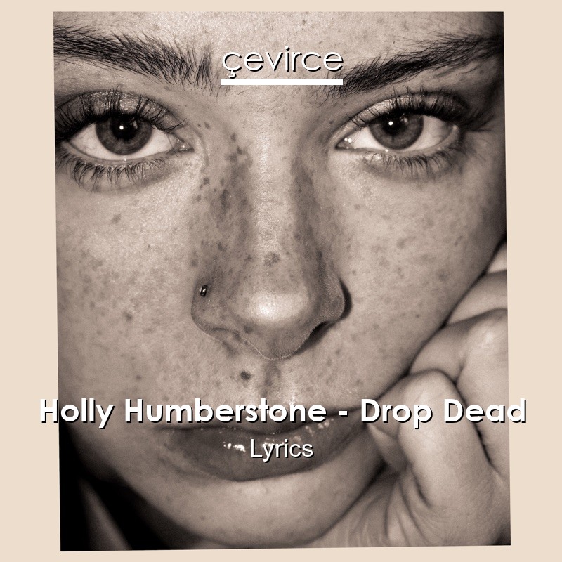 Holly Humberstone – Drop Dead Lyrics