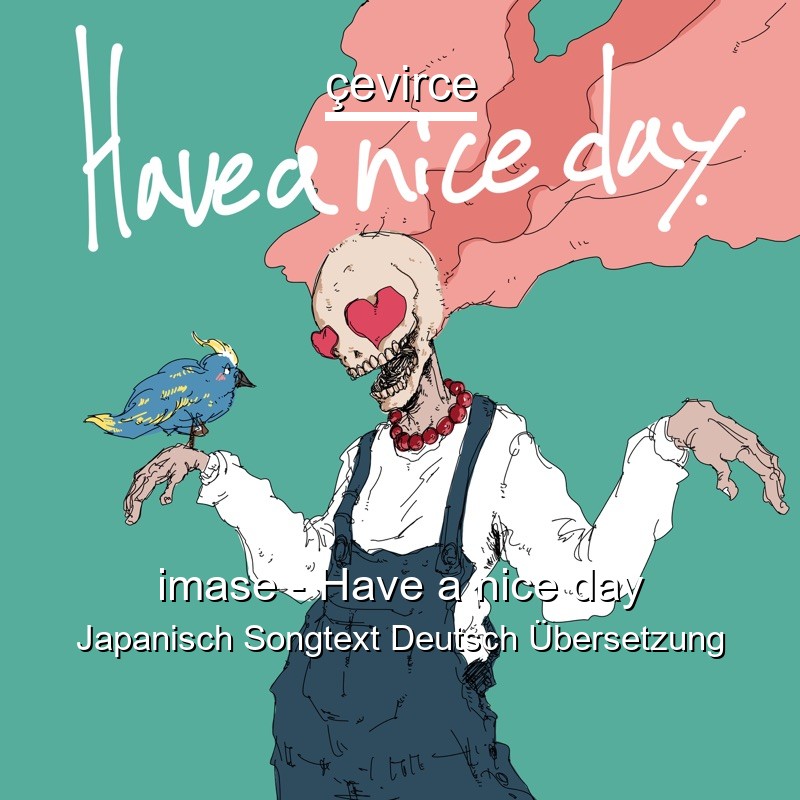 imase – Have a nice day Japanisch Songtext Deutsch Übersetzung