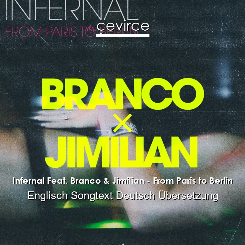 Infernal Feat. Branco & Jimilian – From Paris to Berlin Englisch Songtext Deutsch Übersetzung