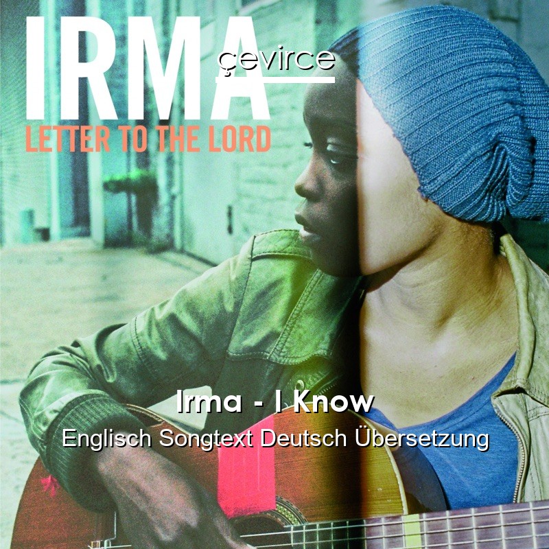 Irma – I Know Englisch Songtext Deutsch Übersetzung