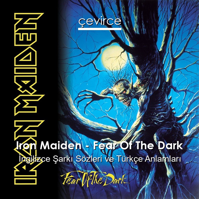 Iron Maiden – Fear Of The Dark İngilizce Şarkı Sözleri Türkçe Anlamları