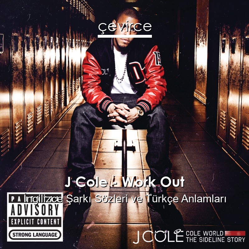 J Cole – Work Out İngilizce Şarkı Sözleri Türkçe Anlamları