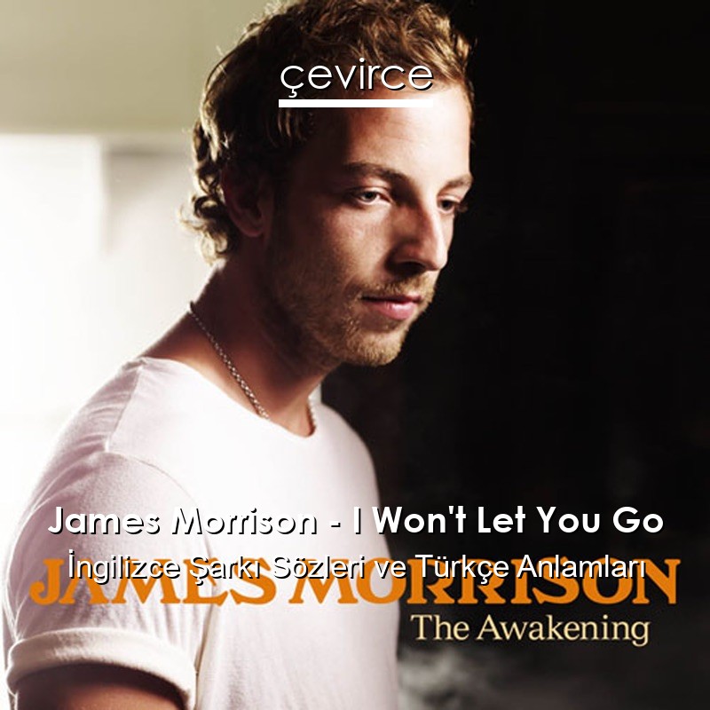 James Morrison – I Won’t Let You Go İngilizce Şarkı Sözleri Türkçe Anlamları