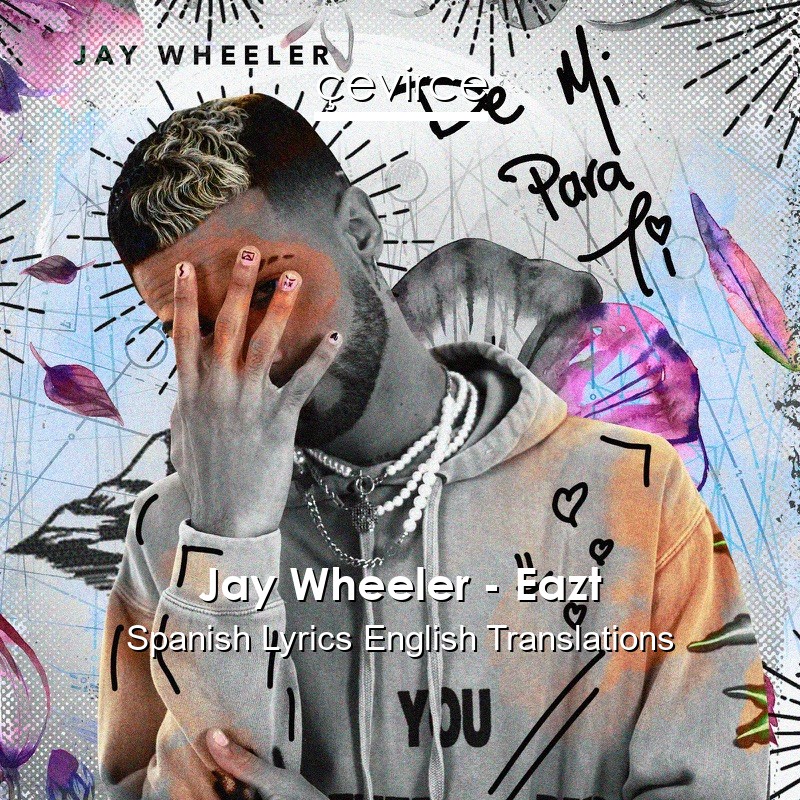 Jay Wheeler – Eazt Spanish Lyrics English Translations