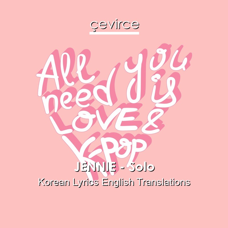 JENNIE – Solo Korean Lyrics English Translations