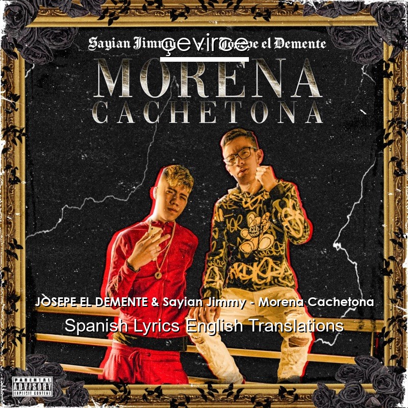 JOSEPE EL DEMENTE & Sayian Jimmy – Morena Cachetona Spanish Lyrics English  Translations - lyrics | çevirce