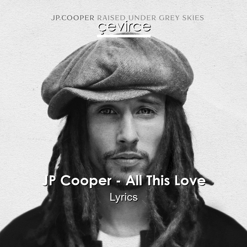 JP Cooper – All This Love Lyrics