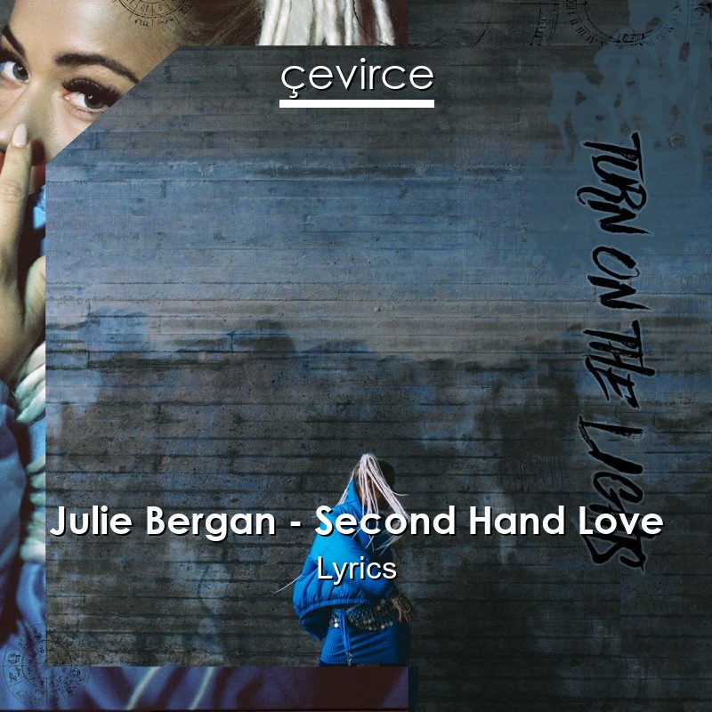 Julie Bergan – Second Hand Love Lyrics