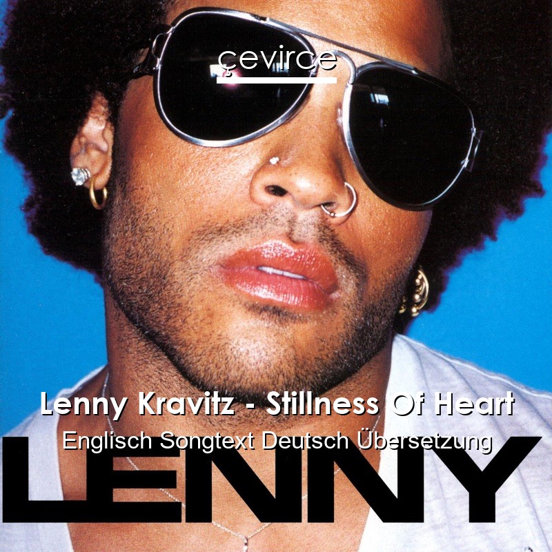 Lenny Kravitz – Stillness Of Heart Englisch Songtext Deutsch Übersetzung