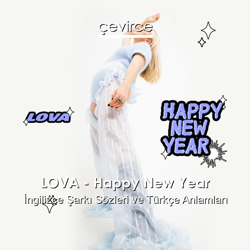 LOVA – Happy New Year İngilizce Şarkı Sözleri Türkçe Anlamları