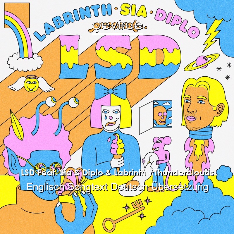 LSD Feat. Sia & Diplo & Labrinth – Thunderclouds Englisch Songtext Deutsch Übersetzung