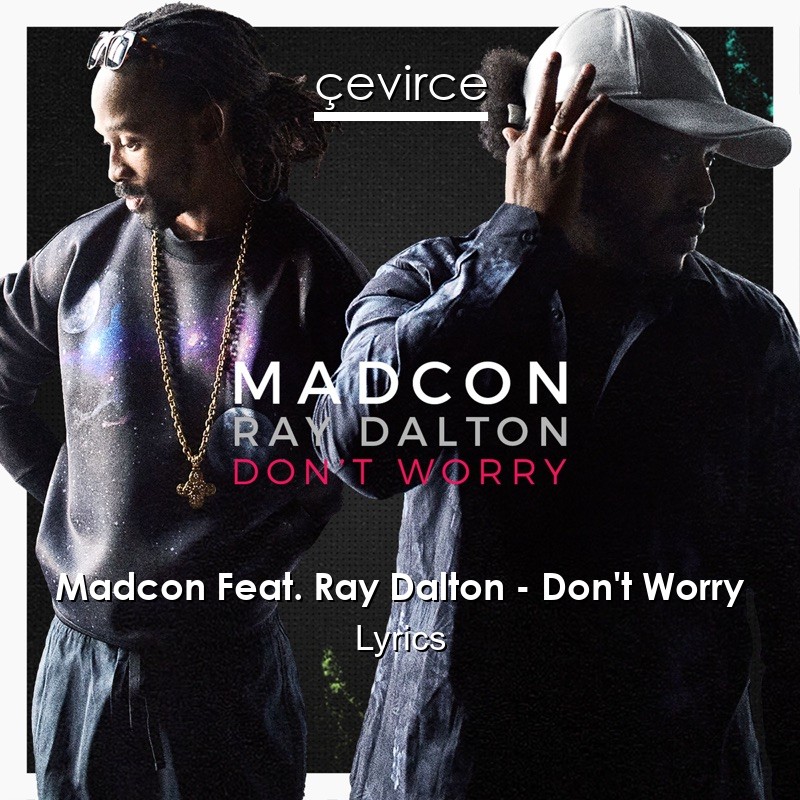 Madcon Feat. Ray Dalton – Don’t Worry Lyrics