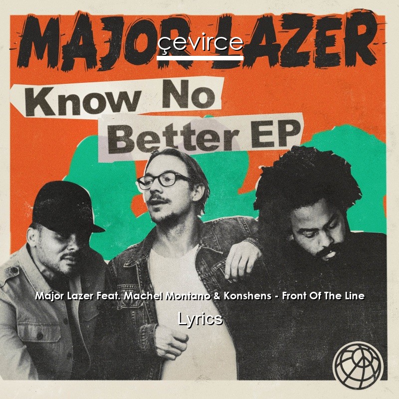 Major Lazer Feat. Machel Montano & Konshens – Front Of The Line Lyrics