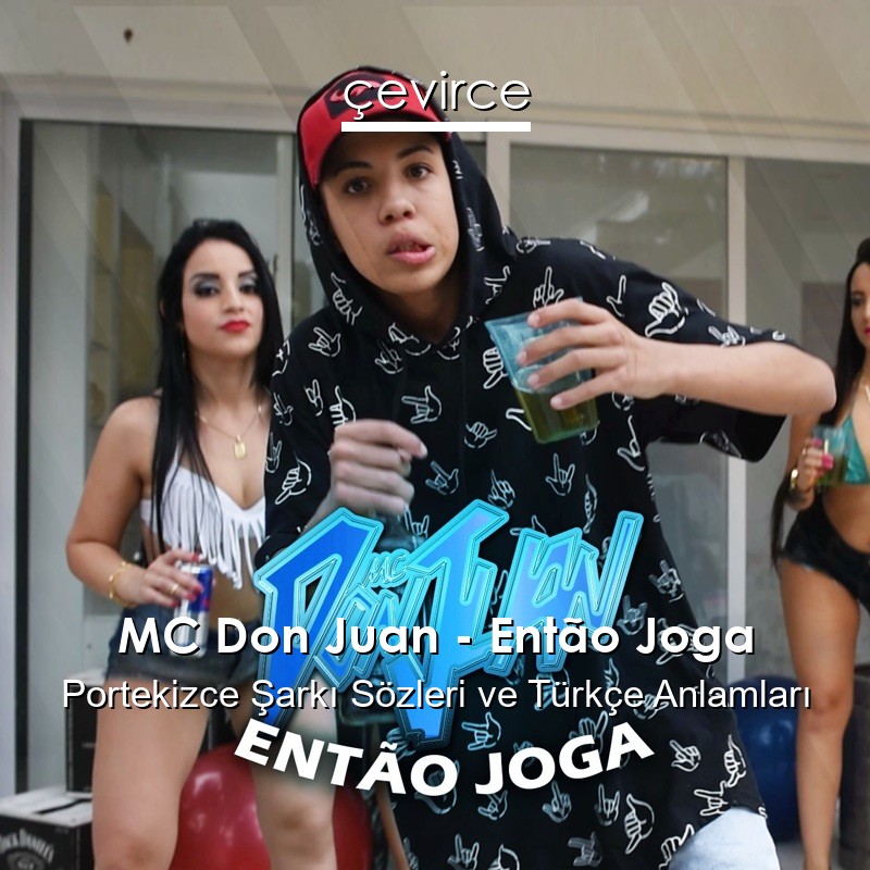 MC Don Juan – Então Joga Portekizce Şarkı Sözleri Türkçe Anlamları