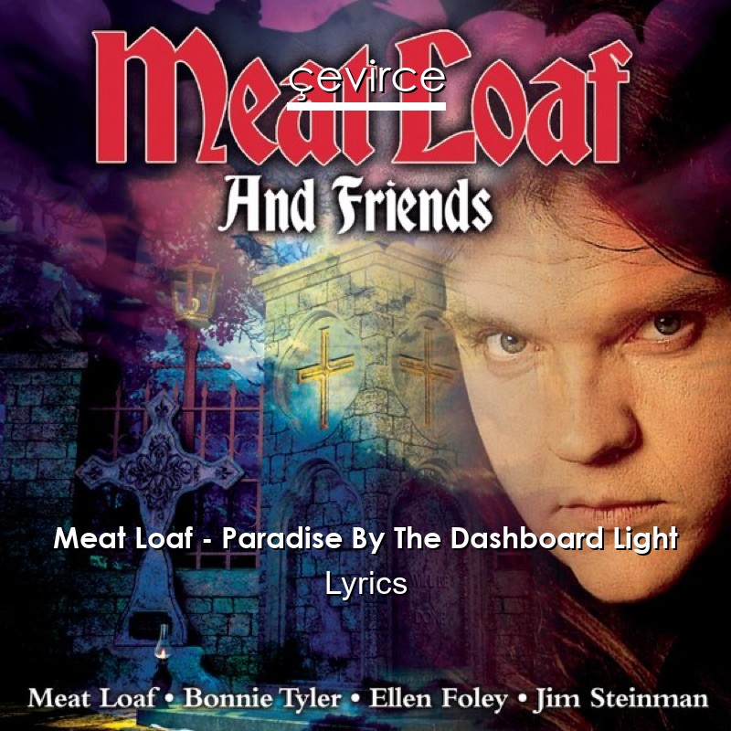 Meat Loaf – Paradise By The Dashboard Light Lyrics