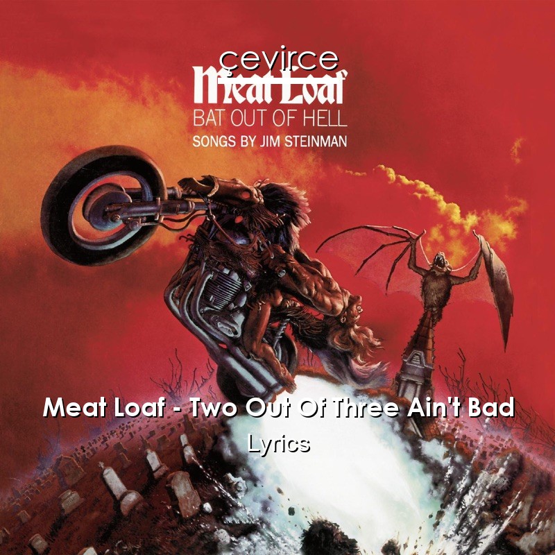 Meat Loaf – Two Out Of Three Ain’t Bad Lyrics