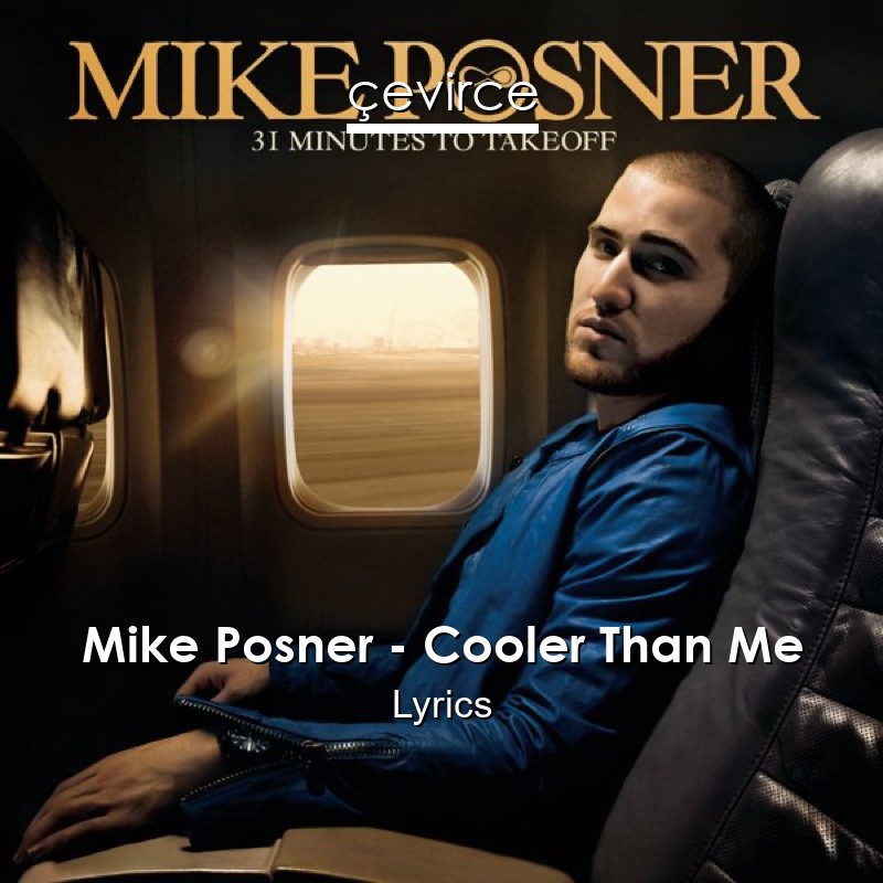 Mike Posner – Cooler Than Me Lyrics