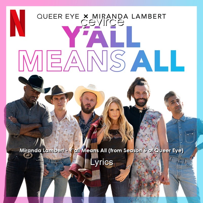 Miranda Lambert – Y’all Means All (from Season 6 of Queer Eye) Lyrics