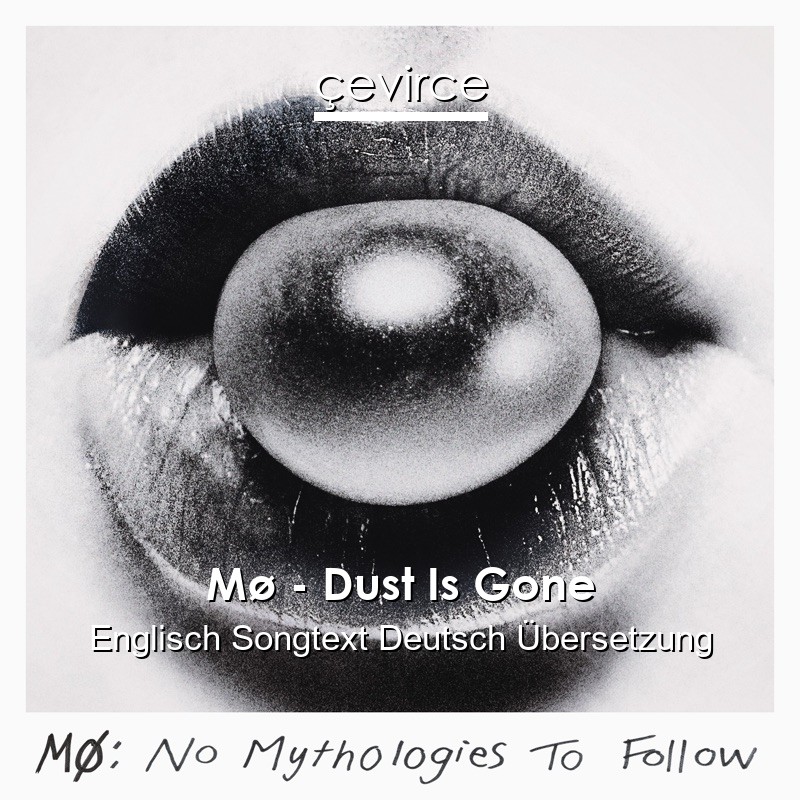 Mø – Dust Is Gone Englisch Songtext Deutsch Übersetzung