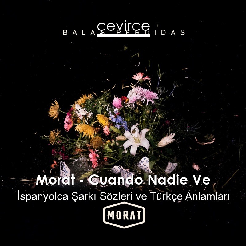 Morat – Cuando Nadie Ve İspanyolca Şarkı Sözleri Türkçe Anlamları