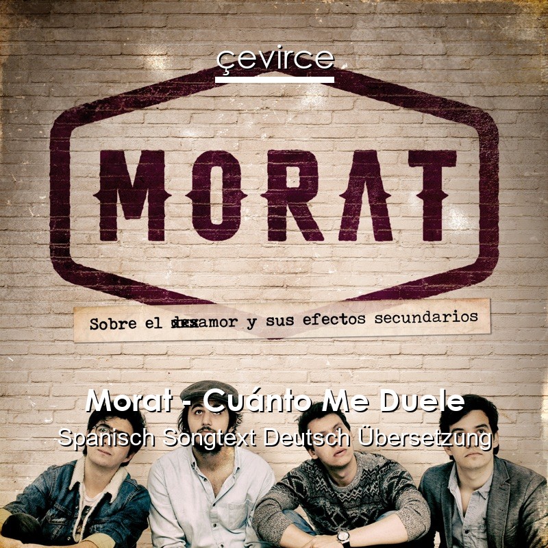 Morat – Cuánto Me Duele Spanisch Songtext Deutsch Übersetzung