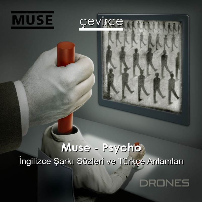 Muse – Psycho İngilizce Şarkı Sözleri Türkçe Anlamları