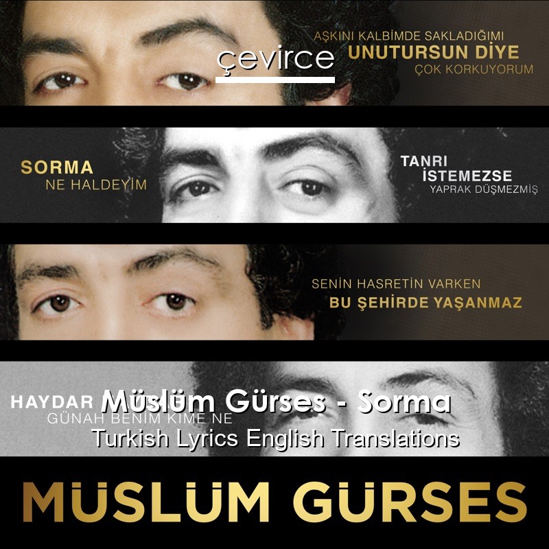 Müslüm Gürses – Sorma Turkish Lyrics English Translations